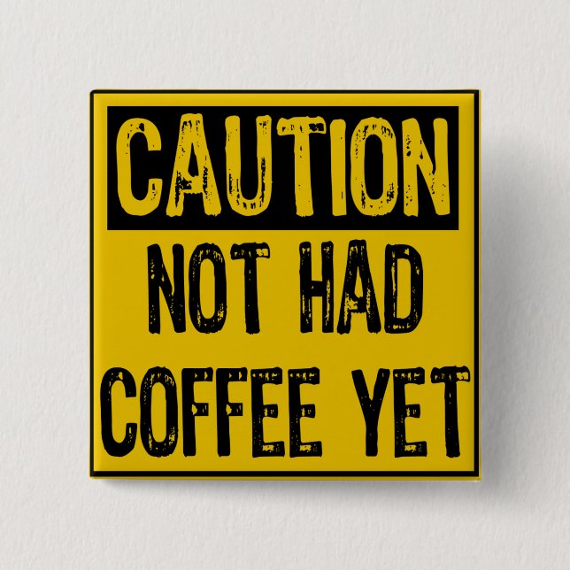 Vorsicht Schild - noch kein Kaffee, gelb/schwarz Button (Vorderseite)