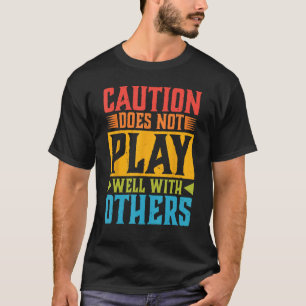 Vorsicht spielt bei anderen nicht gut - — 1 T-Shirt
