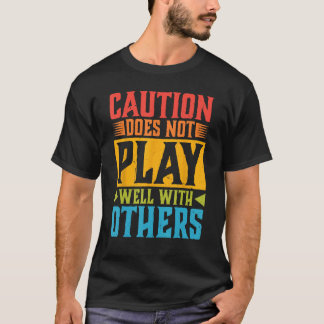 Vorsicht spielt bei anderen nicht gut - — 1 T-Shirt