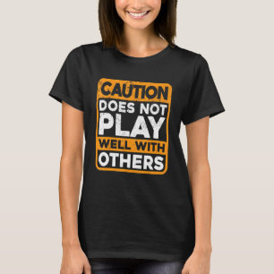 Vorsicht spielt nicht gut mit anderen T-Shirt