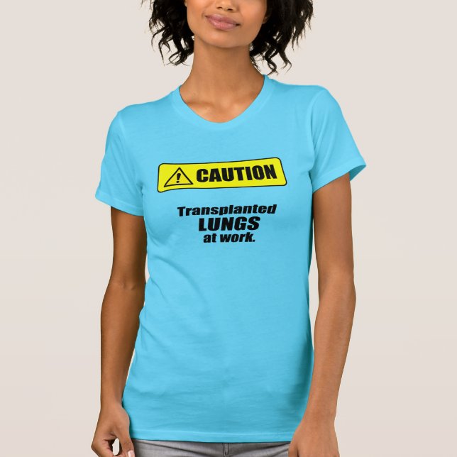 Vorsicht - Transplantation von LUNGS bei der Arbei T-Shirt (Vorderseite)