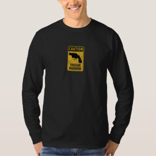 Vorsicht Trigger Warnung Spaß Waffe Straßenschild T-Shirt