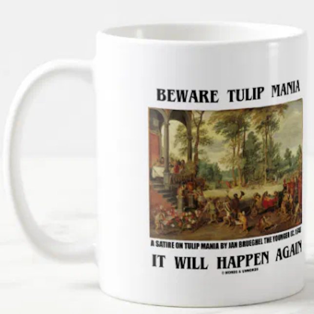 Vorsicht, Tulip Mania wird wieder passieren Bruegh Kaffeetasse (Mug for any investor/psychologist who wants to warn others "Beware Tulip Mania It Will Happen Again")