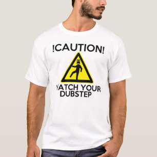 Vorsicht-Uhr Ihr Dubstep T-Shirt