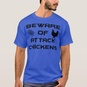 Vorsicht vor Angriffen auf Hühner T-Shirt