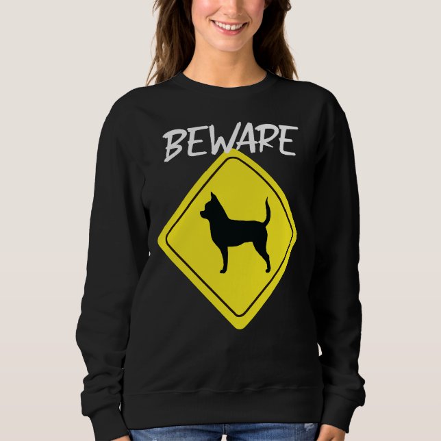 Vorsicht vor Chihuahua-Zeichen Sweatshirt (Vorderseite)