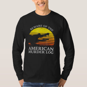 Vorsicht vor dem amerikanischen Murderprotokoll T-Shirt