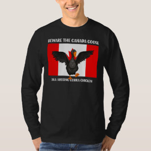 Vorsicht vor dem Hissing Cobra Chicken AKA Canadia T-Shirt