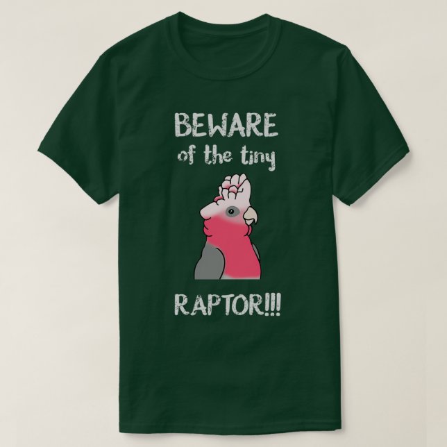 Vorsicht vor dem winzigen RAPTOR-Galah-Kakadu T-Shirt (Design vorne)