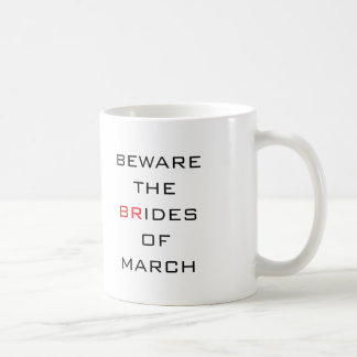 Vorsicht vor den März-Hochzeiten Tasse