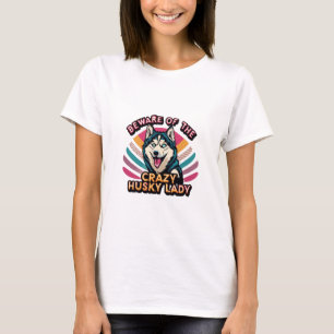 Vorsicht vor der Crazy Husky Lady Funny Husky Dog  T-Shirt