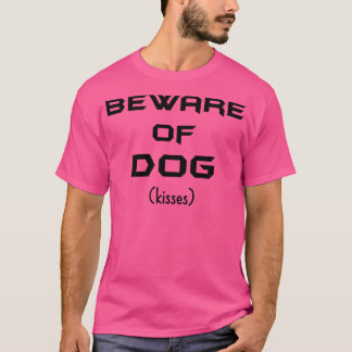 Vorsicht vor Hund Kisses T-Shirt