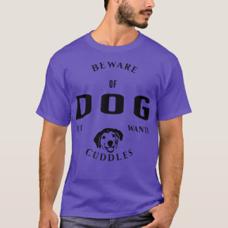 Vorsicht vor Hund Will es Kuddeln T-Shirt