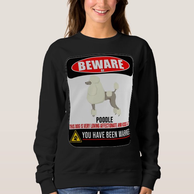 Vorsicht vor Poodle Dieser Hund liebt und küsst a  Sweatshirt (Vorderseite)