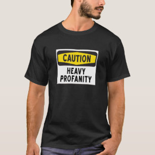 Vorsicht - Zeichen für heftige Profanität T-Shirt