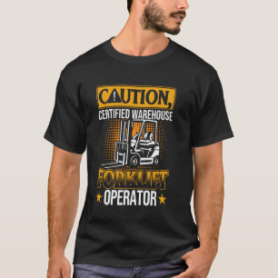 Vorsicht zertifizierter Lagerstaplerfahrer T-Shirt