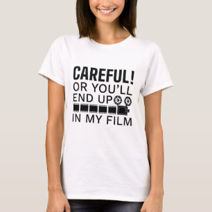Vorsichtig oder du wirst in meinem Film enden T-Shirt