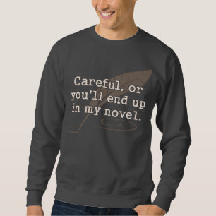 Vorsichtig oder Sie beendet oben in meinem neuen Sweatshirt