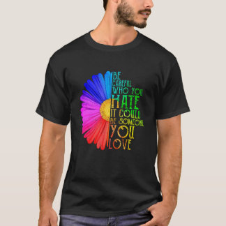Vorsichtig, wer du Hasch Gay Lesbian Pride Rainbo T-Shirt
