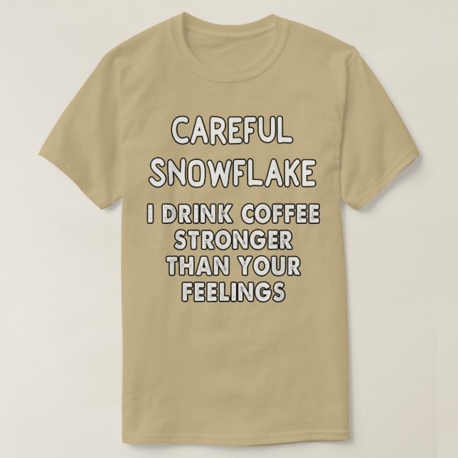 vorsichtige Schneeflocke beim Kaffee stärker als d T-Shirt (Design vorne)