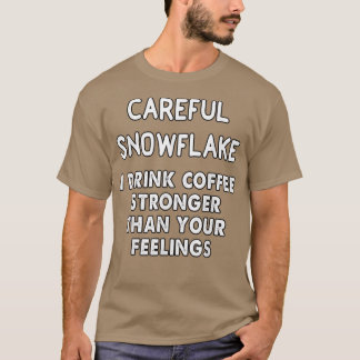 vorsichtige Schneeflocke beim Kaffee stärker als d T-Shirt