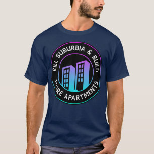 Vorstädte töten und mehr Wohnungen bauen Stadtplan T-Shirt
