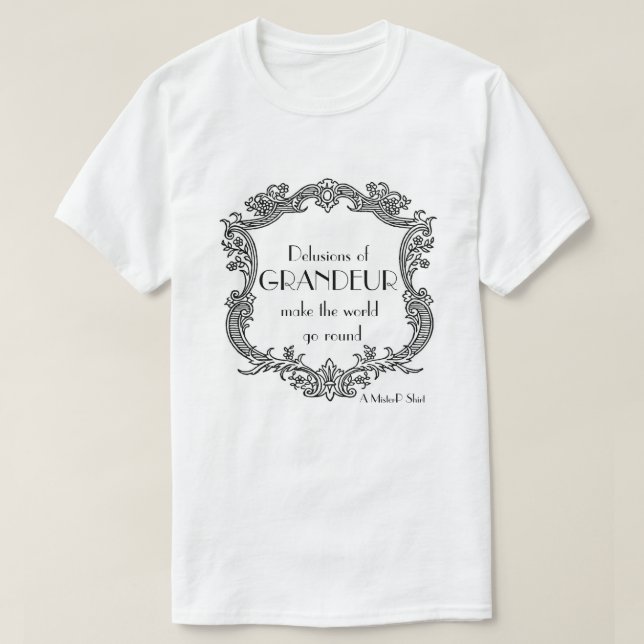 Vorstellungen von Grandeur - Ein MisterP-Shirt T-Shirt (Design vorne)