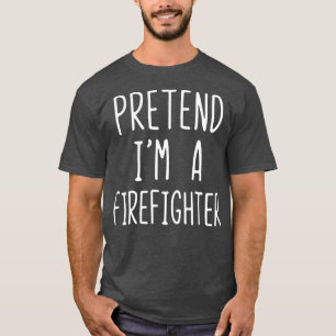 Vortäuschen, ich wäre ein Feuerwehrkampffeuer Ha T-Shirt