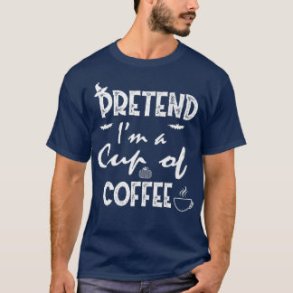 Vortäuschung Cup of Coffee Costume Party Funny Hal T-Shirt