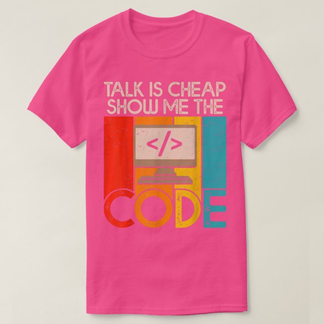 Vortrag ist billig zeigen Sie mir den Code Compute T-Shirt (Design vorne)