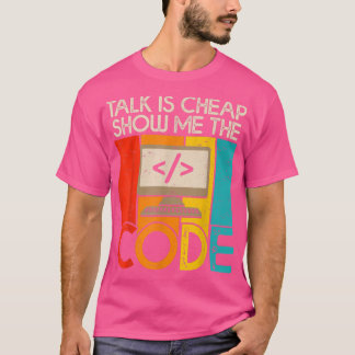 Vortrag ist billig zeigen Sie mir den Code Compute T-Shirt