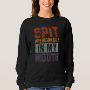 Vortrainieren in meiner Mundschleife Sweatshirt
