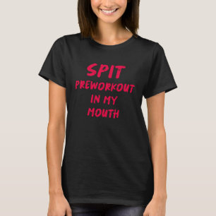 Vortrainings in meinem Mund-Funny Workout Sprichwo T-Shirt