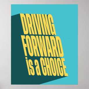 Vorwärtsfahren ist eine Wahl Poster