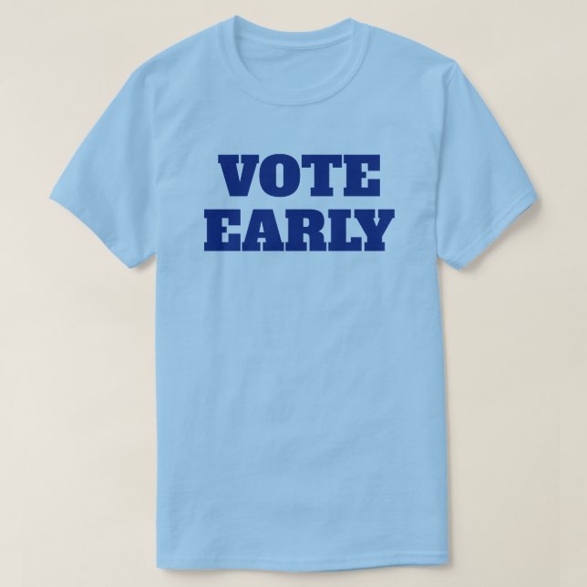 Vote Early T - Shirt (Design vorne)