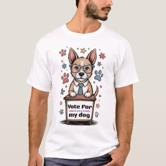 Vote for My Dog – Funny Hand-Drawn Dog Lover  T-Shirt