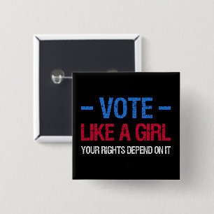 Vote Like A Girl Your Rights Depend On It III Button