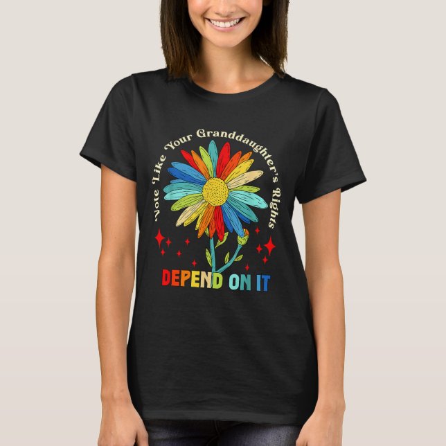 Vote Like Your Granddaughter's Rights Depend On It T-Shirt (Vorderseite)