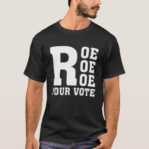 Vote Roe Feminist - Wir sind rücksichtslos, Pro Ch T-Shirt