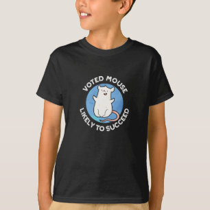 Voted Maus wahrscheinlich erfolgreich positive pun T-Shirt