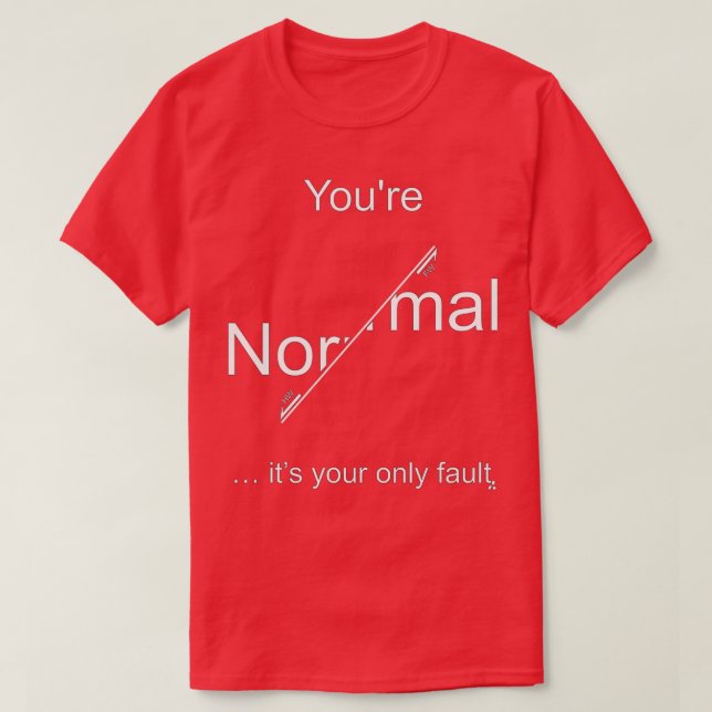 Vous tes normal cx27est votre seul dfaut clair pou T-Shirt (Design vorne)