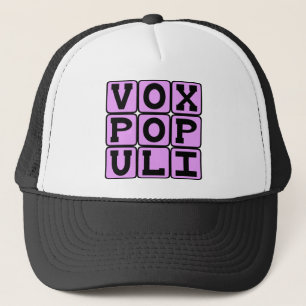 Vox Populi, Stimme des einfachen Mannes Lateinisch Truckerkappe