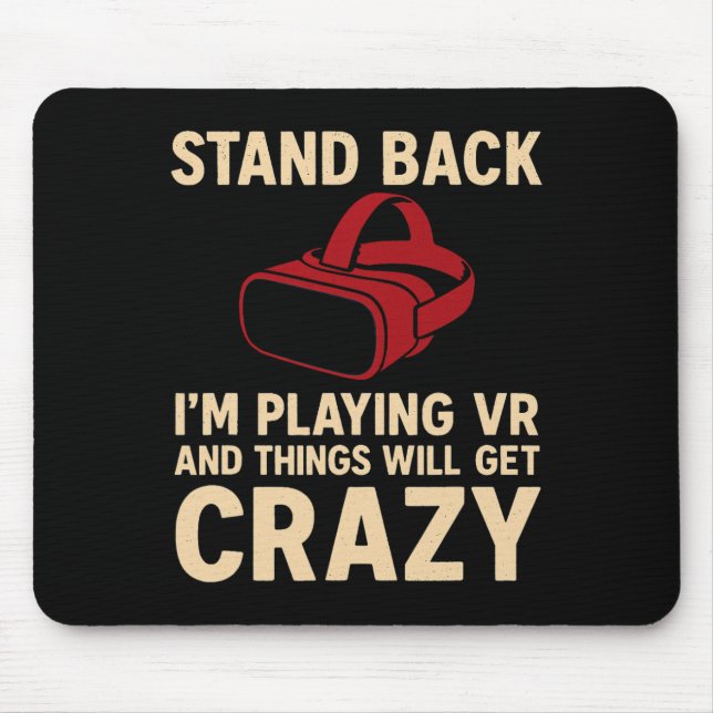 Vr Gamer Stand Ck Things Will Get Crazy Design  Mousepad (Vorne)