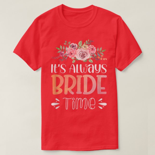 Vwol It's Always Bride Time1268 T-Shirt (Design vorne)