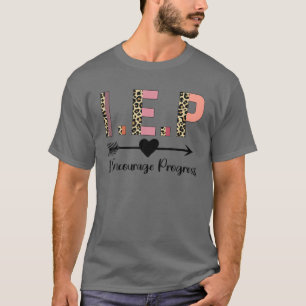 W6rb Leopard IEP I ermutigen Progress Teacher Appr T-Shirt