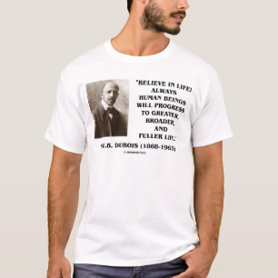 W.E.B. Du Bois Believe im Leben-immer Fortschritt T-Shirt