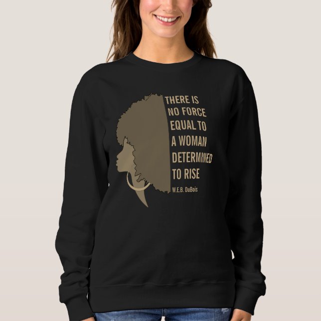 W.E.B. DuBois FRAU ENTSCHLOSSEN, Zitat zu steigern Sweatshirt (Vorderseite)