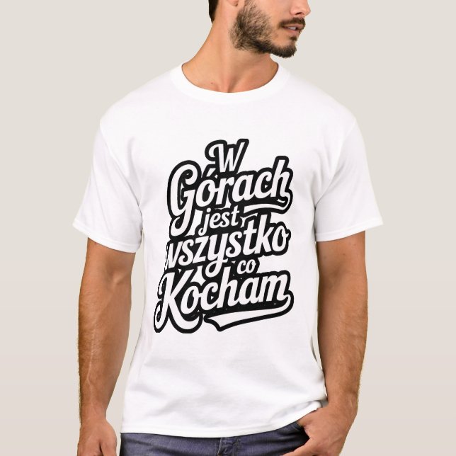 W górach jest wszystko co kocham T-Shirt (Vorderseite)