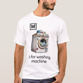 W ist für Waschmaschine T - Shirt