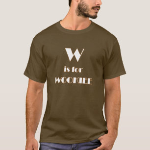 W ist für Wookie T - Shirt